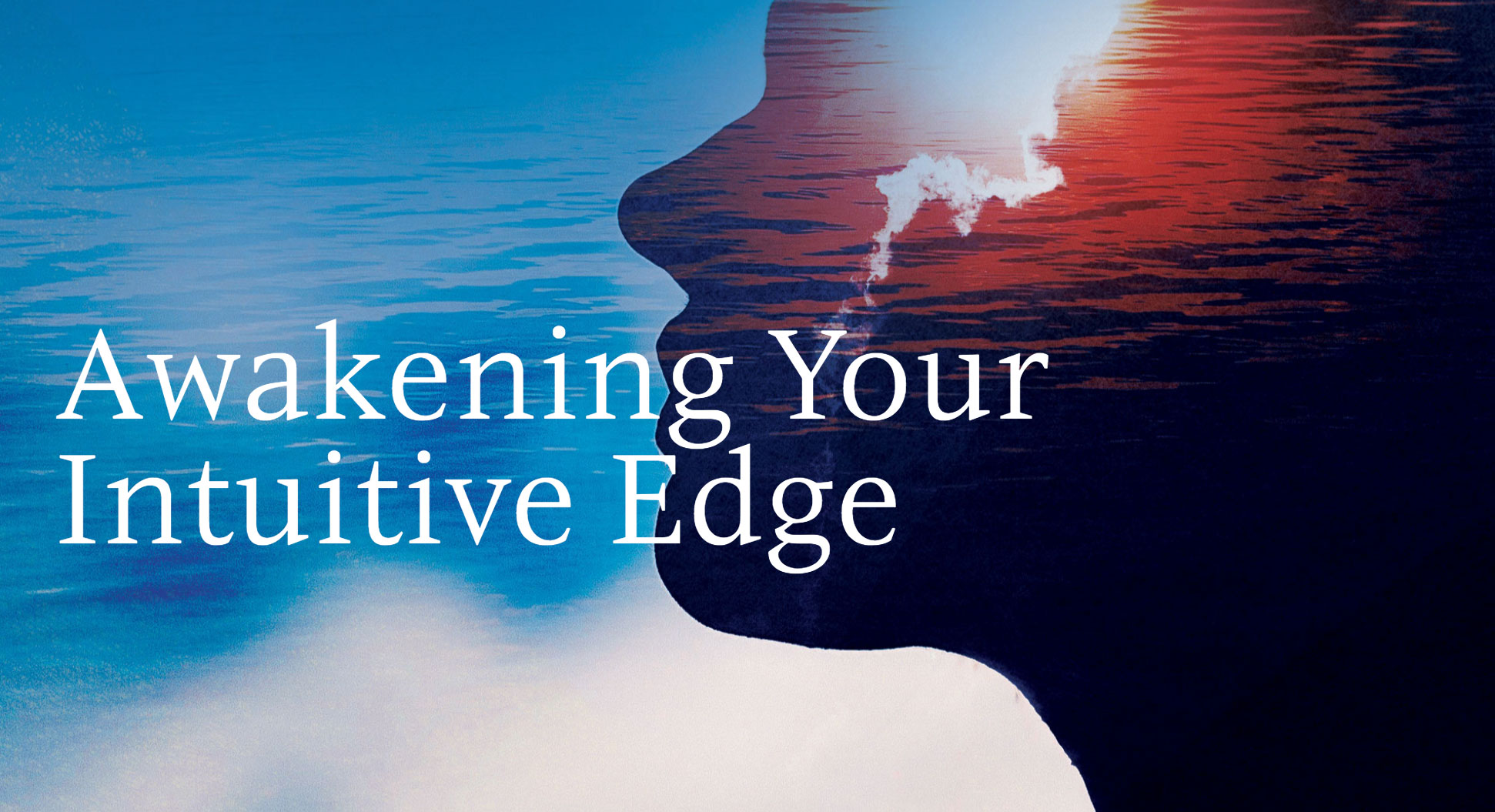Awakening Your Intuitive Edge