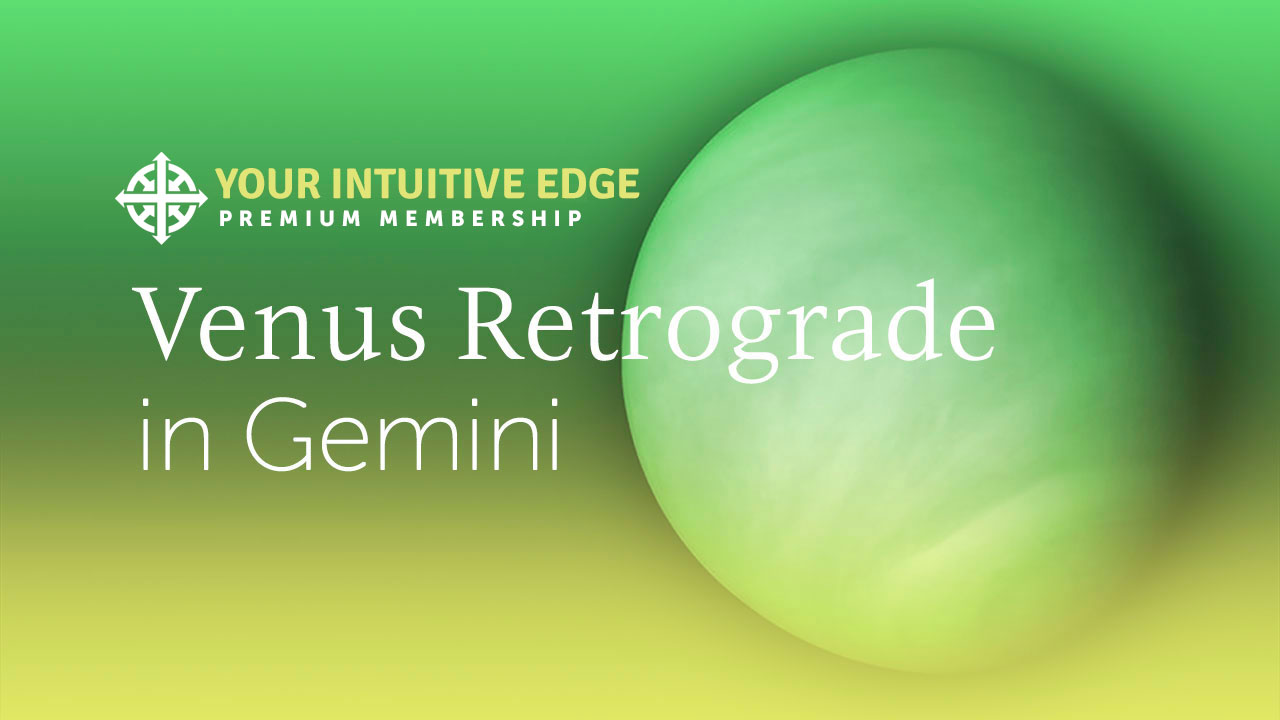 Module 1 – Venus Retrograde in Gemini