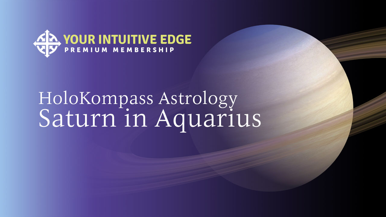 Module 7 – Saturn in Aquarius Module 7 – Saturn in Aquarius
