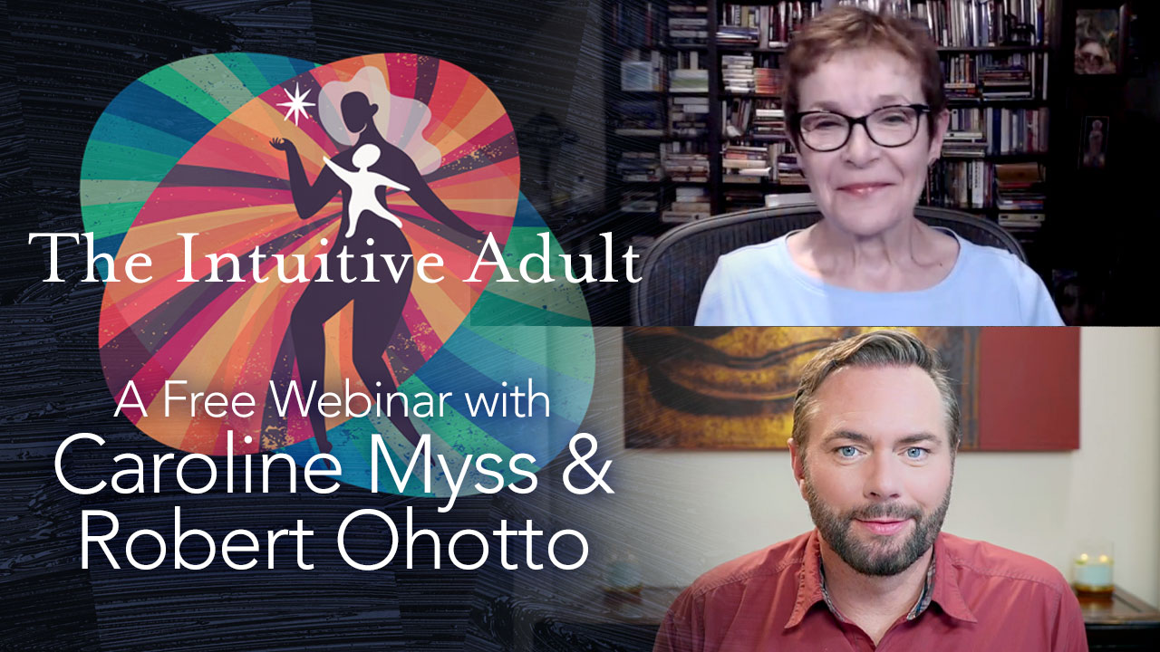 Video – Caroline Myss & Robert Ohotto: The Intuitive Adult Video – Caroline Myss & Robert Ohotto: The Intuitive Adult