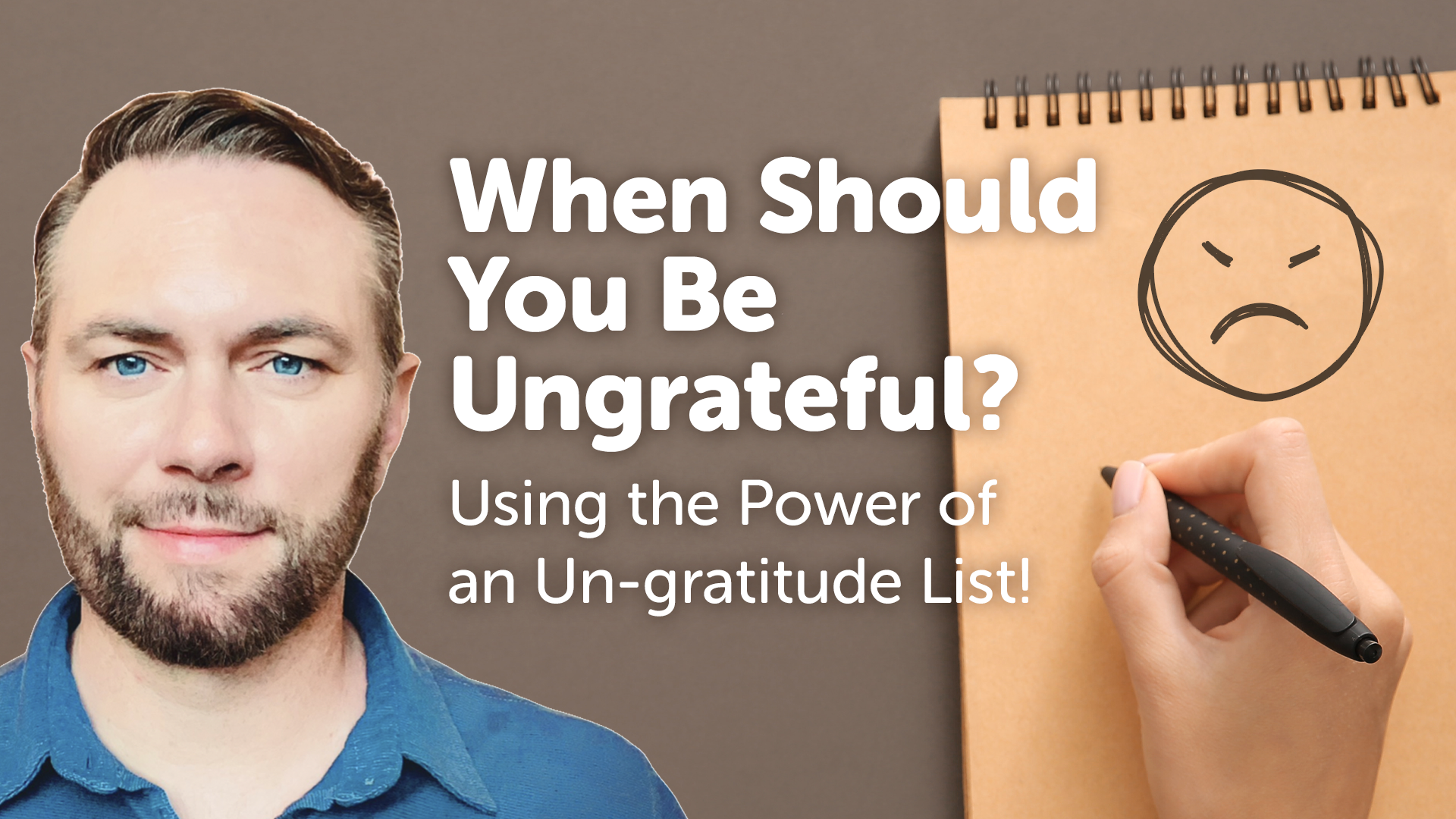 Video – When Should You Be Ungrateful? – Using The Power of an Un-Gratitude List! Video – When Should You Be Ungrateful? – Using The Power of an Un-Gratitude List!