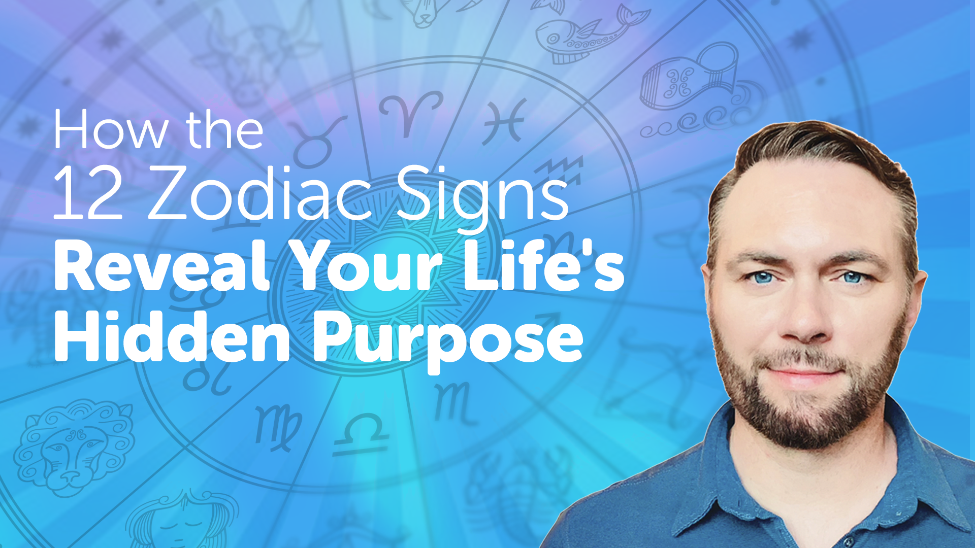 Video – How the 12 Zodiac Signs Reveal Your Life’s Hidden Purpose Video – How the 12 Zodiac Signs Reveal Your Life’s Hidden Purpose