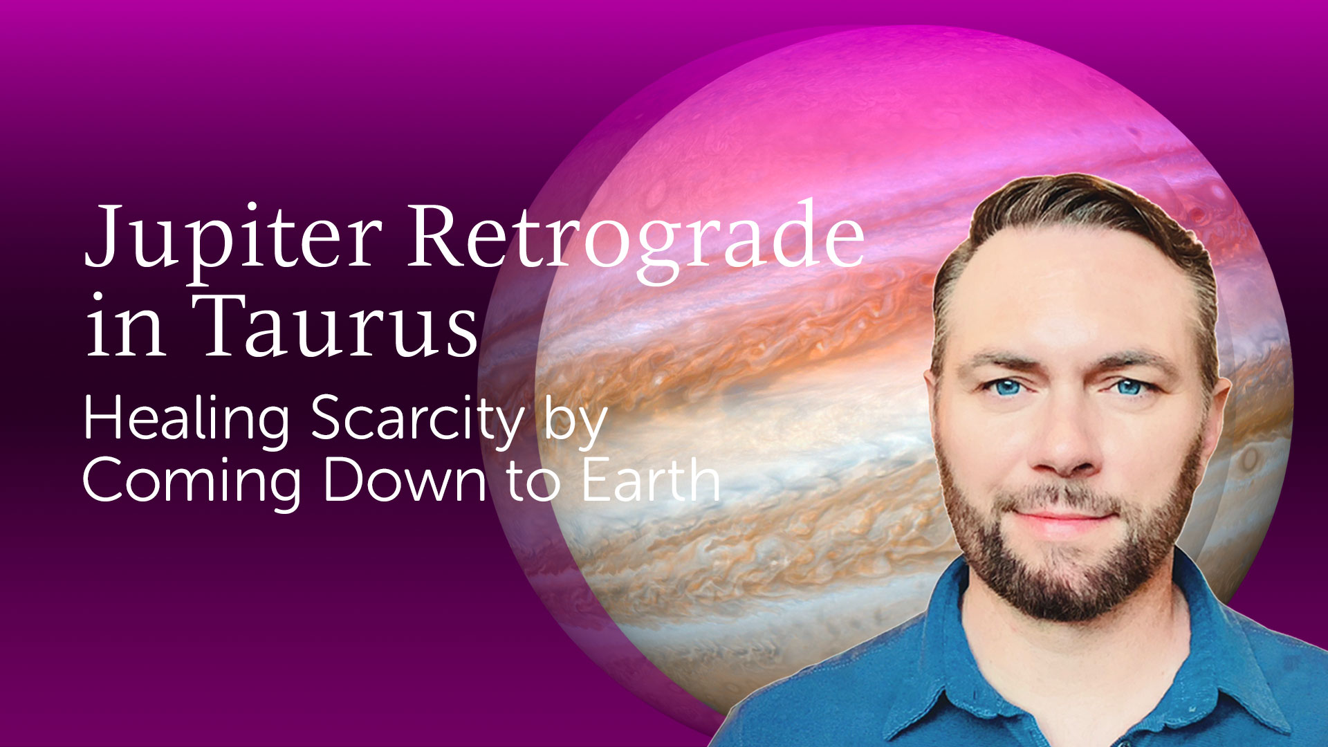 Jupiter Retrograde in Taurus – Healing Scarcity by Coming Down to Earth Jupiter Retrograde in Taurus – Healing Scarcity by Coming Down to Earth